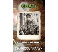 Chaz: A Steamy Protector Romantic Suspense (All Guts, No Glory)