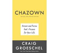 Chazown, Revised and Updated Edition: Discover and Pursue God's Purpose for Your Life: Define your Vision. Pursue your Passion. Live your Life on Purpose