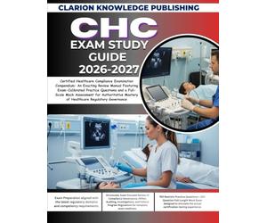 CHC EXAM STUDY GUIDE 2026-2027: Certified Healthcare Compliance Examination Compendium: An Exacting Review Manual Featuring Exam-Calibrated Practice ... Mastery of Healthcare Regulatory Governance