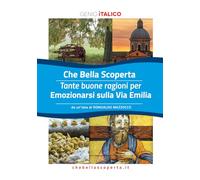 Che Bella Scoperta - Emozionarsi sulla Via Emilia