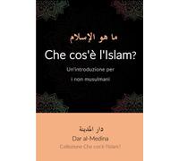 Che cos'è l'Islam?: Un'introduzione per i non musulmani (Collezione Che cos'è l'Islam?)