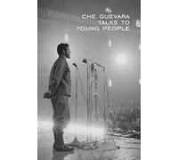 Che Guevara Talks to Young People (The Cuban Revolution in World Politics)