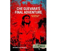 Che Guevara's Final Adventure: The Guerilla in Bolivia, 1967: 45 (Latin America@War)