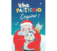 Che pasticcio, Coquino!: Libro illustrato di Natale per bambini che insegna con dolcezza il valore del perdono e del non arrendersi mai (STORIE DOLCISSIME PER NATALE)