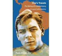Che’s Travels: The Making of a Revolutionary in 1950s Latin America