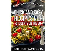 Cheap and Wicked Good!: Quick and Easy Recipes for Students on the Go: 3 (Simple and Easy Budget Meals)
