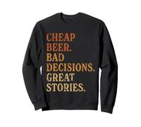 Cheap Beer Bad Decisions Great Stories Funny Dive Bar Design Sweatshirt