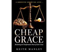Cheap Grace: Reclaiming the Transformative Power of God's Grace
