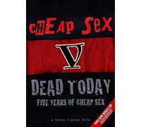 Cheap Sex - Dead Today: Five Years of Cheap Sex [DVD] [2010] [Region 1] [US Import] [NTSC]