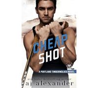 Cheap Shot: A Small Town Hockey Romance: Alternate Cover Edition (Portland Timberwolves : Alternate Cover Editions)
