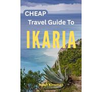 Cheap Travel Guide to Ikaria: Your Budget Handbook for Exploring the Best Attractions, Step-by-Step Itineraries, Dining, Affordable Tips, and Local Secrets.