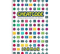 Cheat Code: Unlocking the infinite possibilities of the YOUniverse