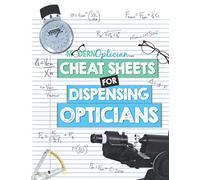 Cheat Sheets for Dispensing Opticians: Quick Optical Concept Reference Guide (Workbooks For Apprentice Opticians)
