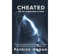 CHEATED: You did everything right and life went all wrong! Find the answers and how to move forward.
