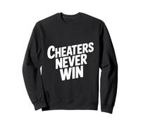 Cheaters Never Win Motivational Quote for Life Lovers Sweatshirt