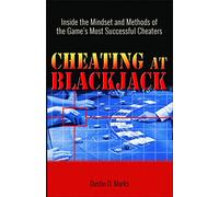 Cheating at Blackjack: Inside the Mindset and Methods of the Game's Most Successful Cheaters