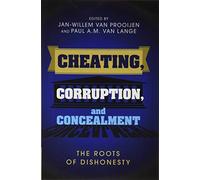 Cheating, Corruption, and Concealment: The Roots of Dishonesty