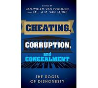 Cheating, Corruption, and Concealment: The Roots of Dishonesty