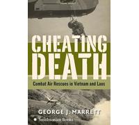 Cheating Death: Combat Air Rescues In Vietnam And Laos