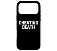 Cheating Death - Funny Saying Sarcastic Cute Cool Novelty Case for iPhone 17 Pro Max