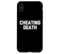Cheating Death - Funny Saying Sarcastic Cute Cool Novelty Case for iPhone XS Max