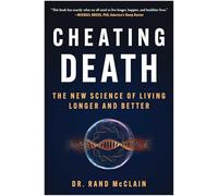 Cheating Death: The New Science of Living Longer and Better