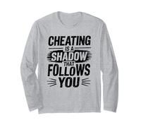 Cheating Is A Shadow That Follows You Cheater Heartbroken Long Sleeve T-Shirt