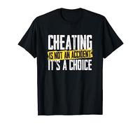 Cheating Is Not An Accident It's A Choice Relationship Quote T-Shirt