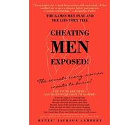 CHEATING MEN EXPOSED!: THE GAMES MEN PLAY AND THE LIES THEY TELL