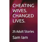 CHEATING WIVES. CHANGED LIVES.: 25 Adult Stories