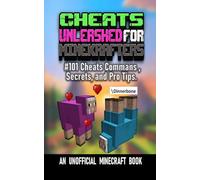 CHEATS UNLEASHED FOR MINEKRAFTERS: #101 Cheats Commans, secrets, and Pro Tips