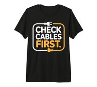 Check Cables First Funny Electrician Humor Design Premium T-Shirt
