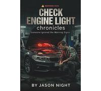 Check Engine Light Chronicles: Someone Ignored The Warning Signs (The Warning Signs Series)