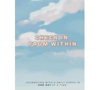 Check In From Within: A Daily Check In One Day At A Time: Gratitude for Happiness, Growth & Reflection - Daily Affirmations - 185 pages | 8.5in × 11in | Daily Journal Entry | Gift for Women & Men