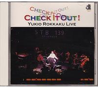 CHECK IT OUT!Yukio Rokkaku Live