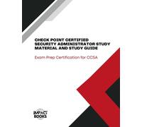 CHECK POINT CERTIFIED SECURITY ADMINISTRATOR STUDY MATERIAL AND STUDY GUIDE: Exam Prep Certification for CCSA