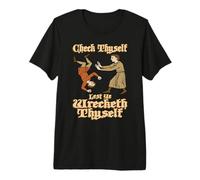 Check Thyself Lest YE WRECKETH Thyself Funny Middle Age Gag Premium T-Shirt
