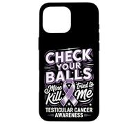Check Your Balls Mine Tried To Kill Me Testicular Case for iPhone 16 Pro Max