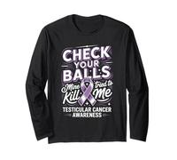 Check Your Balls Mine Tried to Kill Me Testicular Long Sleeve T-Shirt