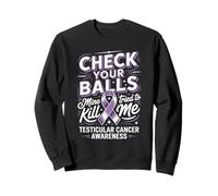 Check Your Balls Mine Tried To Kill Me Testicular Sweatshirt