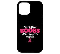 Check Your Boobs Mine Tried To Kill Me - Breast Cancer Case for iPhone 12 Pro Max