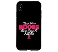 Check Your Boobs Mine Tried To Kill Me - Breast Cancer Case for iPhone XS Max