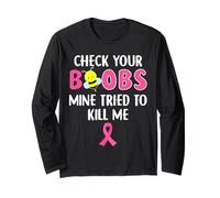 Check Your Boobs Mine Tried To Kill Me Breast Cancer Long Sleeve T-Shirt
