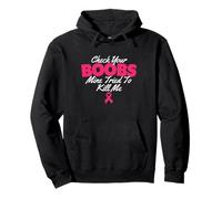 Check Your Boobs Mine Tried To Kill Me - Breast Cancer Pullover Hoodie