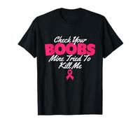 Check Your Boobs Mine Tried to Kill Me - Breast Cancer T-Shirt