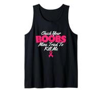 Check Your Boobs Mine Tried to Kill Me - Breast Cancer Tank Top