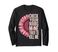 Check Your Boobs Mine Tried to Kill Me Funny Breast Cancer Long Sleeve T-Shirt