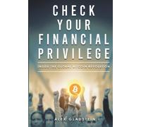 Check Your Financial Privilege Inside the Global Bitcoin Revolution
