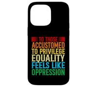 Check Your Privilege To those accustomed to privilege equali Case for iPhone 14 Pro Max