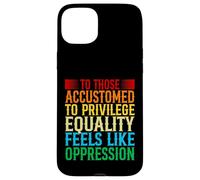 Check Your Privilege To those accustomed to privilege equali Case for iPhone 15 Plus
